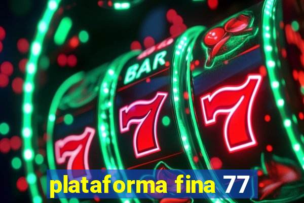 plataforma fina 77